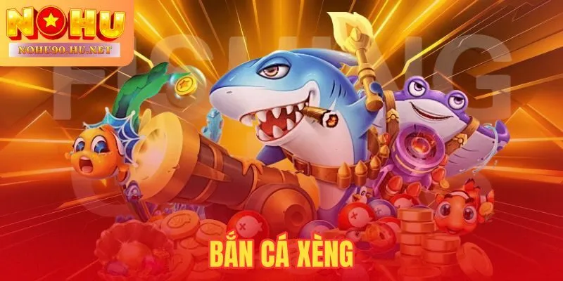 Bắn Cá Xèng