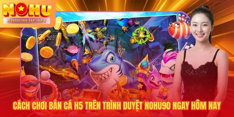 Từ đăng ký đến ván bắn cá H5 đầu tiên chỉ mất 3-5 phút