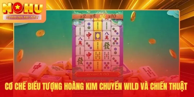 Hoàng kim tích đủ 3 lần kích hoạt chuỗi Wild trên đường mạt chược