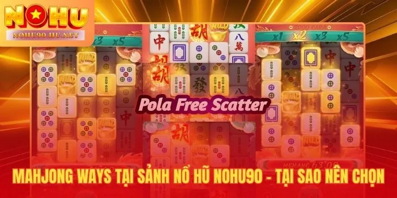 Nohu90 tích hợp đường mạt chược PG Soft chuẩn gốc