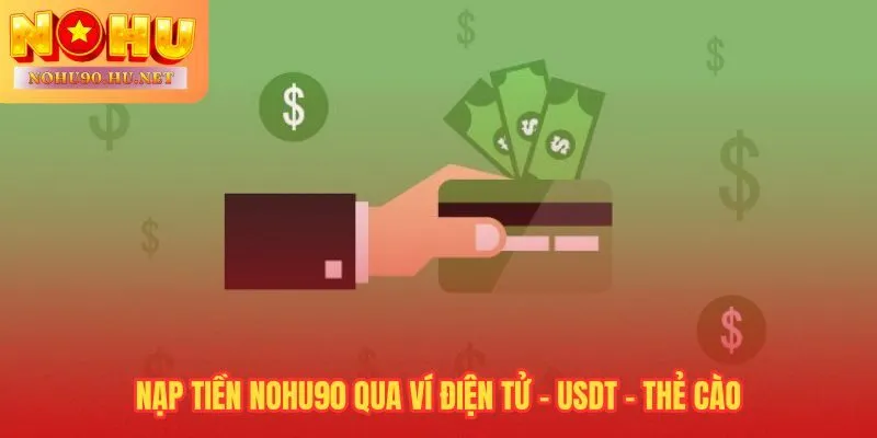 Ví điện tử và USDT giúp nạp tiền Nohu90 nhanh hơn ngân hàng truyền thống
