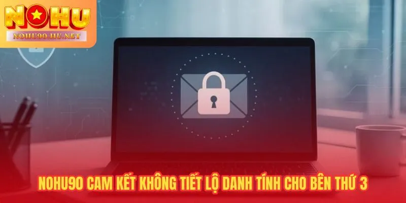 Nohu90 không bán hay chia sẻ dữ liệu người chơi với bên ngoài