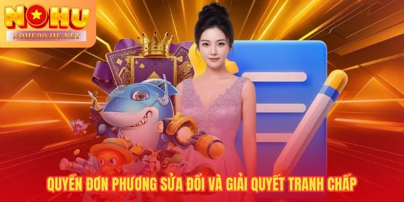 Nohu90 bảo lưu quyền cập nhật điều khoản và xử lý tranh chấp nội bộ