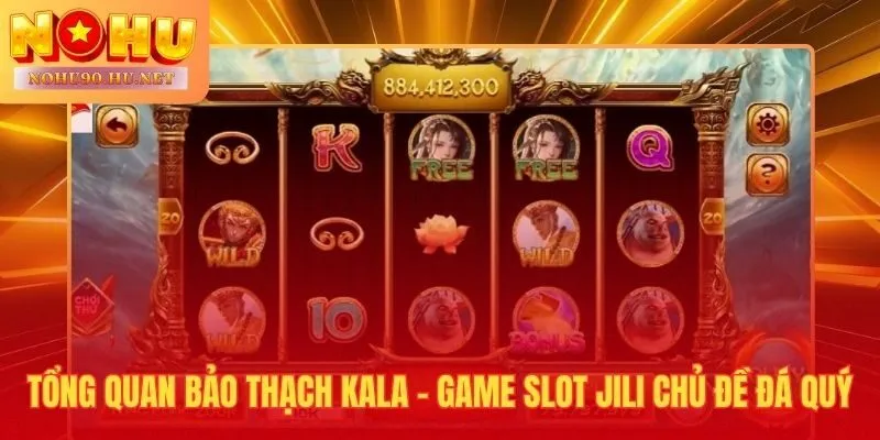 Bảo thạch Kala slot 3 cuộn RTP 96,8% phù hợp mọi mức cược